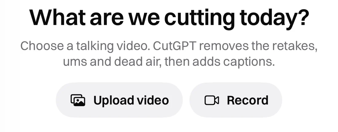 CutGPT asks “What are we cutting today?” and offers to take a video.